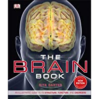 The Brain Book: An Illustrated Guide to its Structure- Functions- and Disorders (Dk)